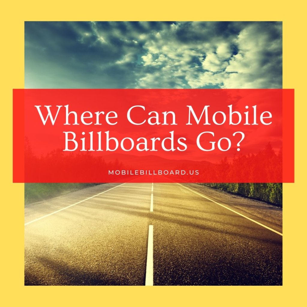 Where Can Mobile Billboards Go  1024x1024 - Where Can Mobile Billboards Go?